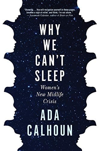 Book cover for Why We Can't Sleep: Women's New Midlife Crisis by Calhoun, Ada