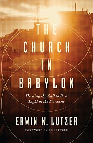 Book cover for The Church in Babylon: Heeding the Call to Be a Light in the Darkness by Lutzer, Erwin