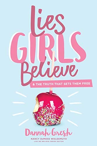 Book cover for Lies Girls Believe: And the Truth that Sets Them Free (Lies We Believe) by Gresh, Dannah