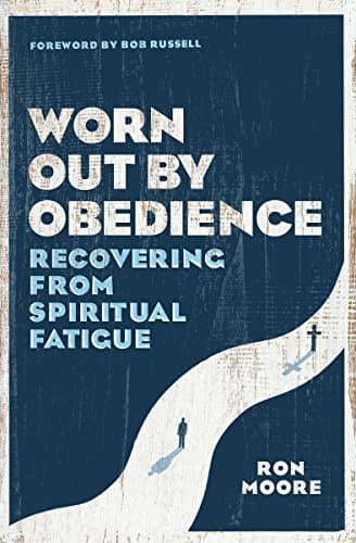 Book cover for Worn Out by Obedience: Recovering from Spiritual Fatigue by Moore, Ron