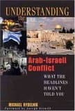 Book cover for Understanding the Arab-Israeli Conflict: What the Headlines Haven't Told You by Rydelnik, Michael A.