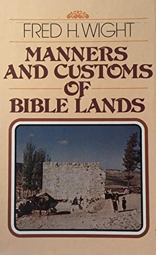 Book cover for Manners and Customs of Bible Lands by Wight, Fred H.