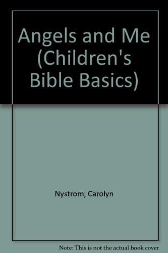 Book cover for Angels and Me (Children's Bible Basics Series) by Nystrom, Carolyn