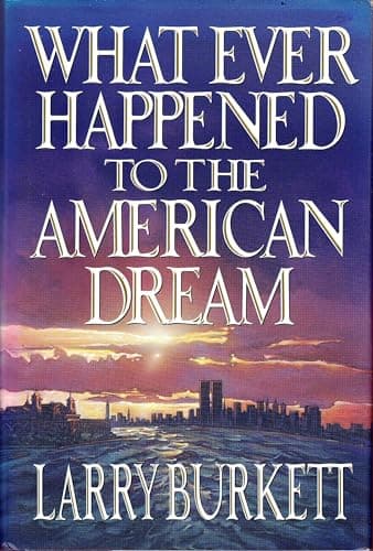 Book cover for What Ever Happened to the American Dream by Burkett, Larry