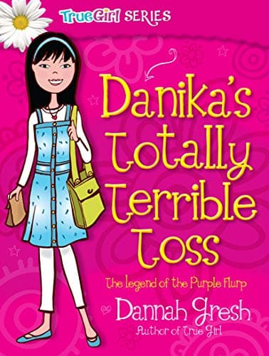 Book cover for Danika's Totally Terrible Toss (True Girl Fiction) by Gresh, Dannah
