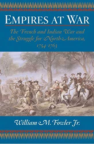 Book cover for Empires at War: The French and Indian War and the Struggle for North America, 1754-1763 by Jr., William M. Fowler
