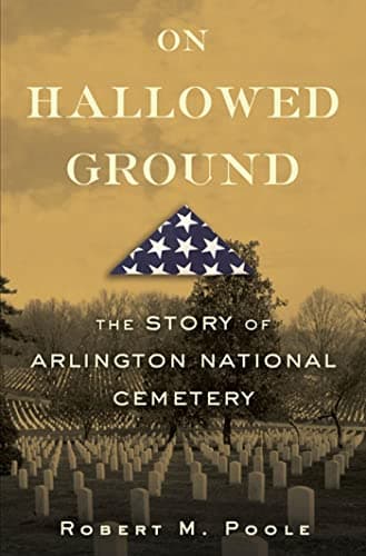 Book cover for On Hallowed Ground: The Story of Arlington National Cemetery by Poole, Robert M.
