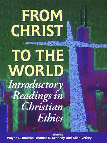 From Christ to the World: Introductory Readings in Christian Ethics