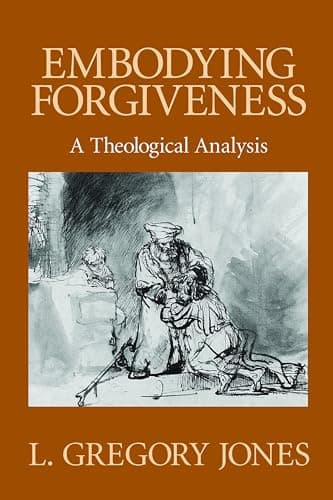 Book cover for Embodying Forgiveness: A Theological Analysis by Jones, L. Gregory