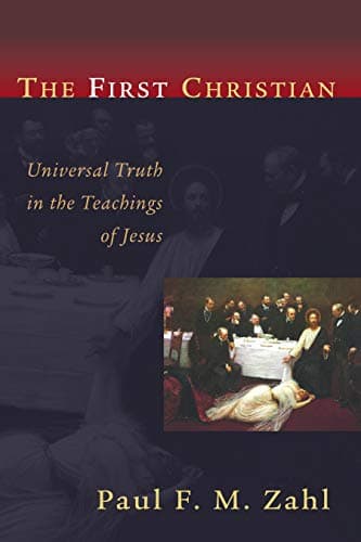 Book cover for The First Christian: Universal Truth in the Teachings of Jesus by Zahl, Paul F. M.