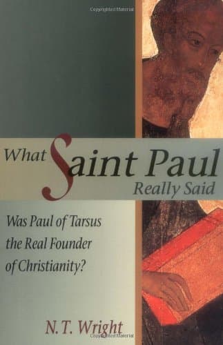 Book cover for What Saint Paul Really Said: Was Paul of Tarsus the Real Founder of Christianity? by Wright, N. T.