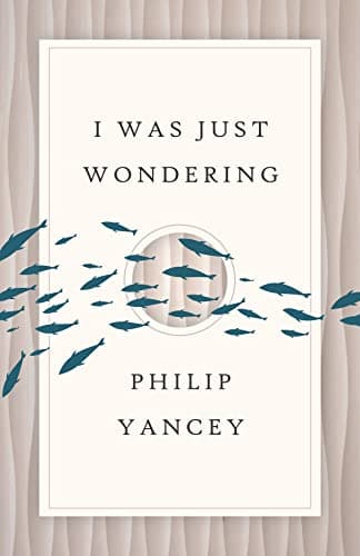 Book cover for I Was Just Wondering by Yancey, Philip