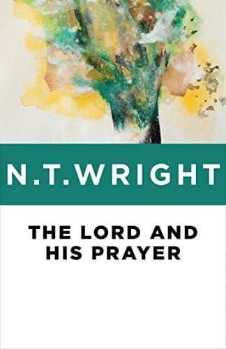 Book cover for The Lord and His Prayer by Wright, N. T.