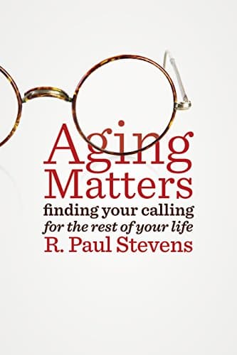 Book cover for Aging Matters: Finding your calling for the rest of your life by Stevens, R. Paul