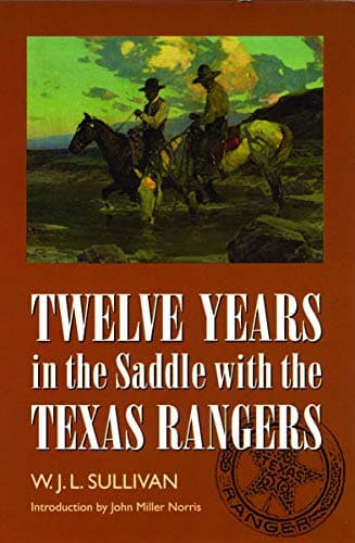 Book cover for Twelve Years in the Saddle with the Texas Rangers by Sullivan, W. J. L.