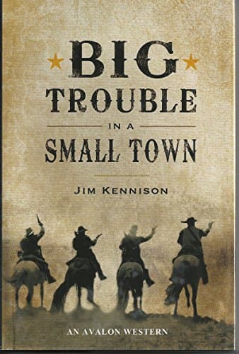 Book cover for Big Trouble in a Small Town by Kennison, Jim