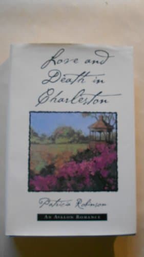 Book cover for Love and Death in Charleston by Robinson, Patricia