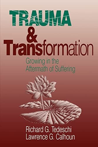 Book cover for Trauma and Transformation: Growing in the Aftermath of Suffering by Tedeschi, Richard