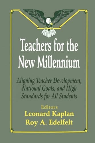Book cover for Teachers for the New Millennium: Aligning Teacher Development, National Goals, and High Standards for All Students by Kaplan, Leonard