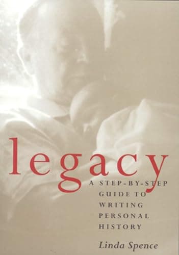 Book cover for Legacy : A Step-By-Step Guide to Writing Personal History by Spence, Linda