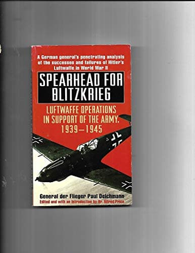 Book cover for Spearhead for Blitzkrieg: Luftwaffe Operations in Support of the Army, 1939-1945 by Deichmann, Paul