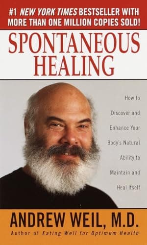 Book cover for Spontaneous Healing : How to Discover and Embrace Your Body's Natural Ability to Maintain and Heal Itself by Andrew Weil