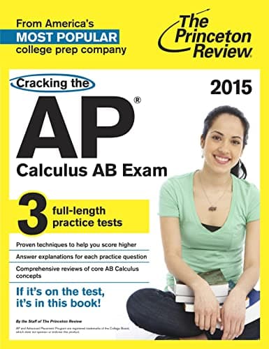 Cracking the AP Calculus AB Exam, 2015 Edition (College Test Preparation)