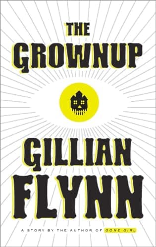 Book cover for The Grownup: A Story by the Author of Gone Girl by Flynn, Gillian