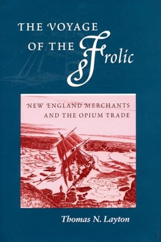 Book cover for The Voyage of the Frolic: New England Merchants and the Opium Trade by Layton, Thomas