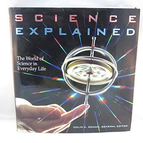 Book cover for Science Explained: The World of Science in Everyday Life (Henry Holt Reference Book) by Unknown