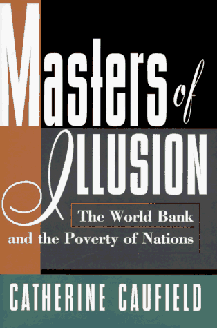 Book cover for Masters of Illusion: The World Bank and the Poverty of Nations by Caufield, Catherine