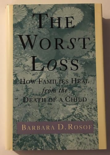 Book cover for The Worst Loss: How Families Heal from the Death of a Child by Rosof, Barbara D.