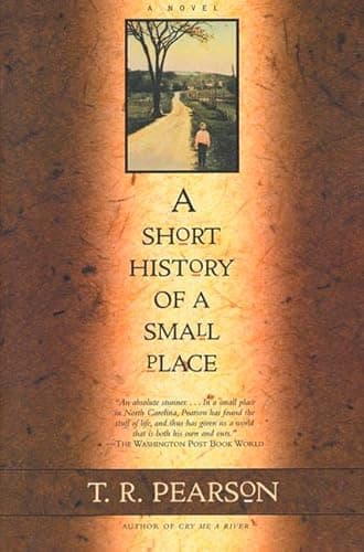 Book cover for A Short History of a Small Place: A Novel by Pearson, T. R.