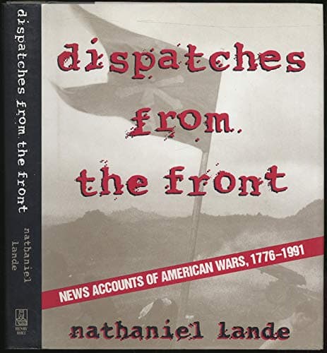 Book cover for Dispatches from the Front: News Accounts of American Wars, 1776-1991 (Henry Holt Reference Book) by Lande, Nathaniel