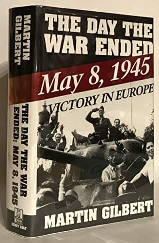 Book cover for The Day the War Ended: May 8, 1945-Victory in Europe by Gilbert, Martin
