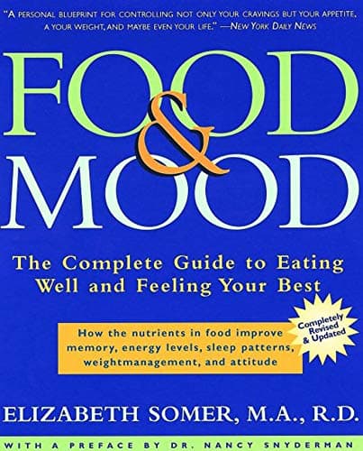 Book cover for Food & Mood: The Complete Guide to Eating Well and Feeling Your Best, Second Edition by Somer M.A.  R.D., Elizabeth