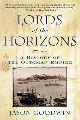 Book cover for Lords of the Horizon: A History of the Ottoman Empire by Goodwin, Jason
