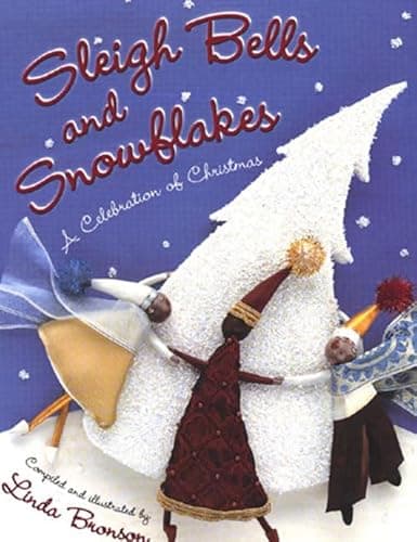 Book cover for Sleigh Bells and Snowflakes: A Celebration of Christmas by Bronson, Linda
