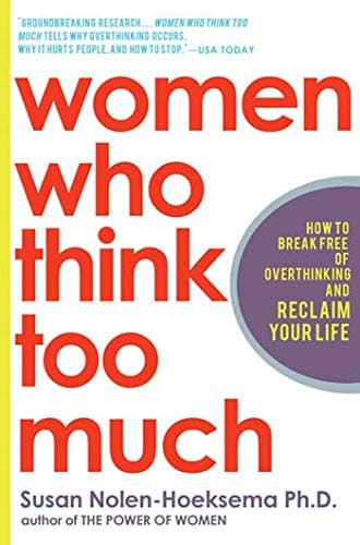 Book cover for Women Who Think Too Much: How to Break Free of Overthinking and Reclaim Your Life by Nolen-Hoeksema, Susan