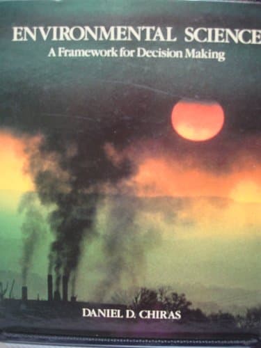 Book cover for Environmental Science: A Framework for Decision Making by Chiras, Daniel D.