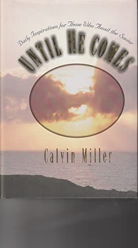 Book cover for Until He Comes: Daily Inspirations for Those Who Await the Savior by Miller, Calvin