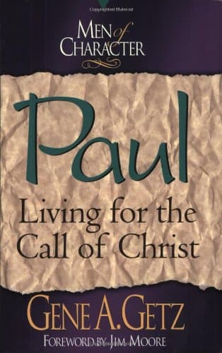 Book cover for Paul: Living for the Call of Christ (Men of Character Series) (Volume 12) by Getz, Gene A.