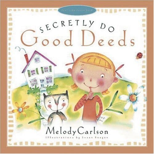Book cover for Secretly Do Good Deeds (Just Like Jesus Said Series) by Carlson, Melody