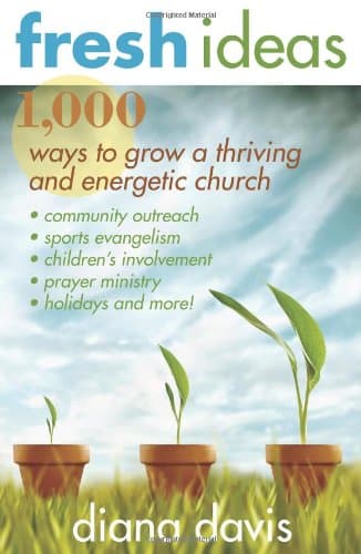 Book cover for Fresh Ideas: 1,000 Ways to Grow a Thriving and Energetic Church by Davis, Diana