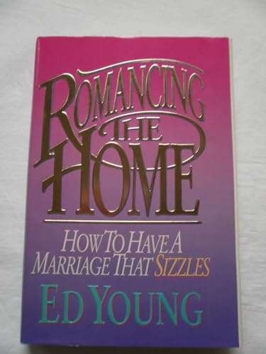 Book cover for Romancing the Home: How to Have a Marriage That Sizzles by Ed Young