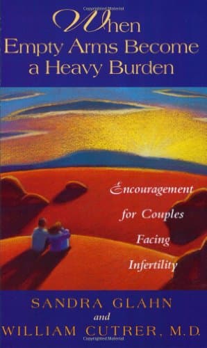 Book cover for When Empty Arms Become a Heavy Burden: Encouragement for Couples Facing Infertility by Glahn, Sandra
