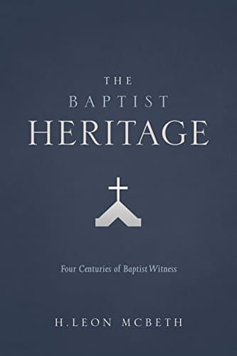 Book cover for The Baptist Heritage: Four Centuries of Baptist Witness by McBeth, H. Leon