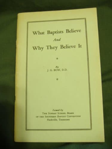 Book cover for What Baptists Believe and Why They Believe It by Bow, J. G.