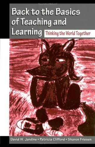Book cover for Back to the Basics of Teaching and Learning: Thinking the World Together by Jardine, David W.