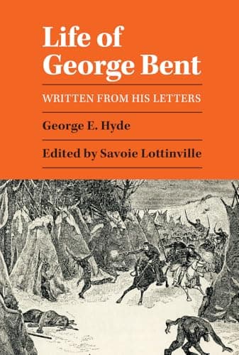 Book cover for Life of George Bent: Written from His Letters by Hyde, George E.
